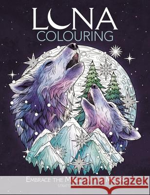 Luna Colouring: Embrace the Magic of the Moon Stratten Peterson 9781912785971 Michael O'Mara Books Ltd - książka