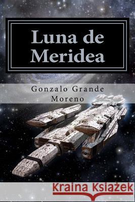 Luna de Meridea MR Gonzalo Grande Moreno 9781514391204 Createspace - książka