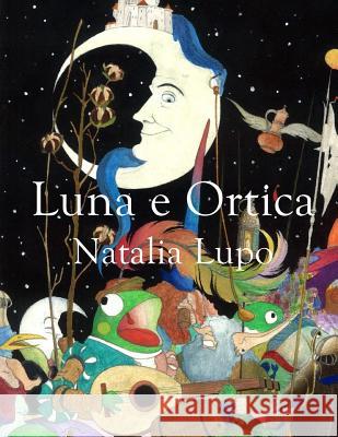 Luna e ortica Natalia Lupo 9781987762624 Createspace Independent Publishing Platform - książka