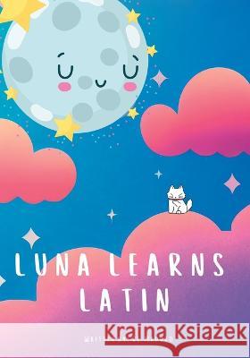 Luna Learns Latin Rl Maduro   9798387167188 Independently Published - książka