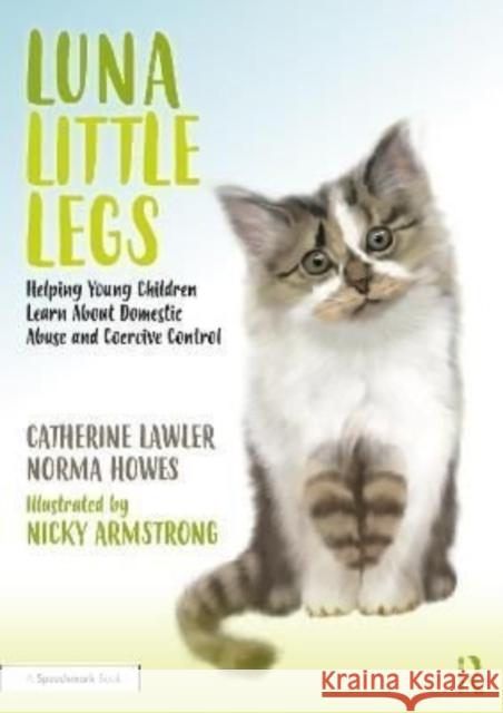 Luna Little Legs: Helping Young Children to Understand Domestic Abuse and Coercive Control: Helping Young Children to Understand Domestic Abuse and Co Lawler, Catherine 9781032072593 Taylor & Francis Ltd - książka