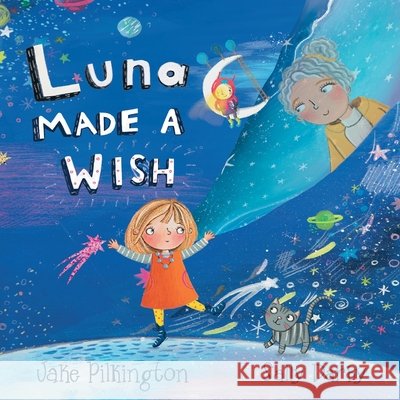Luna Made A Wish Jake Pilkington 9781806344840 Troubador Publishing Ltd - książka