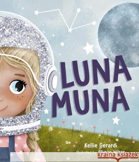 Luna Muna: (Outer Space Adventures of a Kid Astronaut--Ages 4-8) Gerardi, Kellie 9781642506945 Dragonfruit - książka