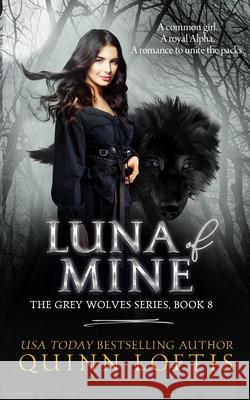 Luna of Mine Quinn Alyson Loftis 9781500676865 Createspace Independent Publishing Platform - książka