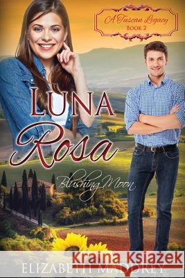 Luna Rosa: Blushing Moon Elizabeth Maddrey A. Tusca 9781717393111 Createspace Independent Publishing Platform - książka