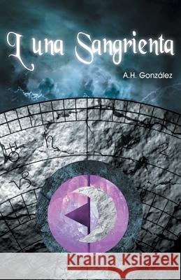 Luna Sangrienta A H González 9781506510439 Palibrio - książka