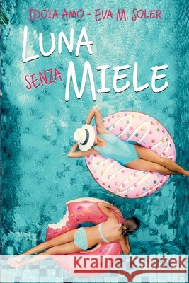 Luna senza miele Soler, Eva M., Amo, Idoia 9798669847890 Independently Published - książka