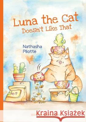 Luna the cat doesn't like that Nathasha Pilotte Nathasha Pilotte 9782897501822 Bouton D'Or Acadie - książka