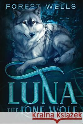 Luna The Lone Wolf Wells, Forest 9781733712408 Forest Wells - książka