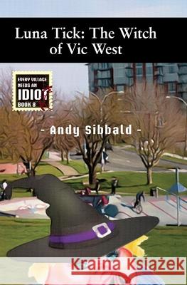 Luna Tick: The Witch of Vic West Andy Sibbald 9781686398636 Independently Published - książka