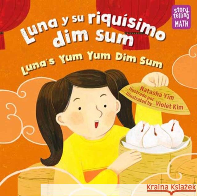 Luna y su riquisimo dim sum / Luna's Yum Yum Dim Sum, Luna's Yum Yum Dim Sum Violet Kim 9781623542122 Charlesbridge Publishing - książka