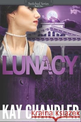 Lunacy: A 1930's Southern Fiction Romance: Southern Secrets Kay Chandler 9780692424063 Life Rocks Media - książka