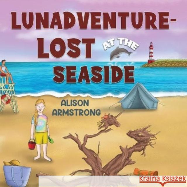LUNAdventure - Lost at the Seaside Alison Armstrong 9781838758219 Pegasus Elliot Mackenzie Publishers - książka