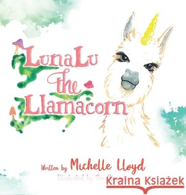 LunaLu the Llamacorn Michelle Lloyd Dee Driggers 9781641119894 Palmetto Publishing Group - książka