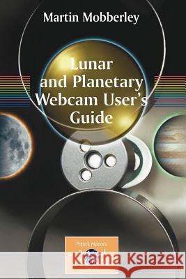 Lunar and Planetary Webcam User's Guide Martin Mobberley 9781846281976 Springer - książka