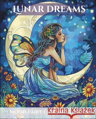 Lunar Dreams: Moon Fairy Coloring - Book 2 Janice Chism 9798329553321 Independently Published - książka