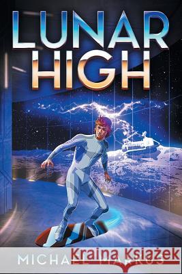 Lunar High Michael Markus 9781987708653 Createspace Independent Publishing Platform - książka