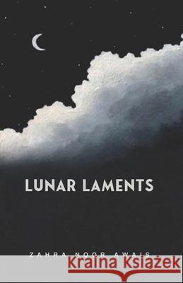 Lunar Laments Zahra Noor Awais 9789697492879 Amazon Digital Services LLC - Kdp - książka