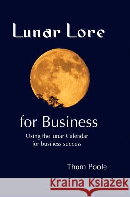 Lunar Lore for Business: Workbook for Business Thom Poole 9781716452802 Lulu.com - książka