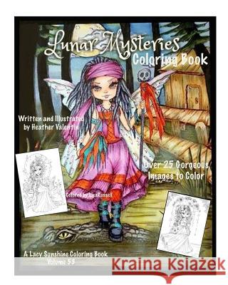 Lunar Mysteries Coloring Book: Lacy Sunshine Coloring Book Fairies, Moon Goddesses, Surreal, Fantasy and More Heather Valentin 9781986849449 Createspace Independent Publishing Platform - książka