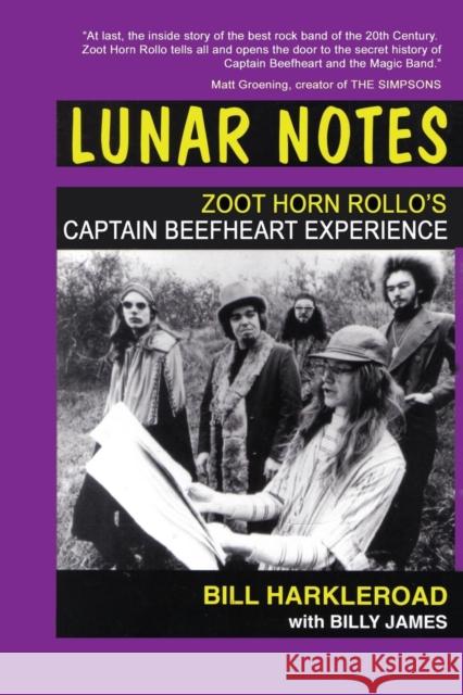 Lunar Notes - Zoot Horn Rollo's Captain Beefheart Experience Bill Harkleroad Billy James  9781908728340 Gonzo Distributions Ltd - książka