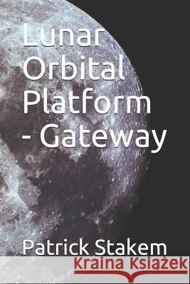 Lunar Orbital Platform - Gateway Patrick Stakem 9781980498629 Independently Published - książka