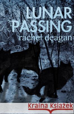 Lunar Passing Rachel Deagan 9781500205980 Createspace - książka