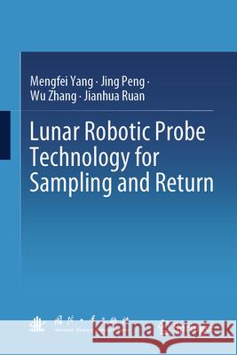 Lunar Robotic Probe Technology for Sampling and Return Mengfei Yang Jing Peng Wu Zhang 9789819552962 Springer - książka