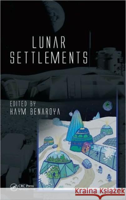 Lunar Settlements Haym Benaroya 9781420083323 CRC - książka