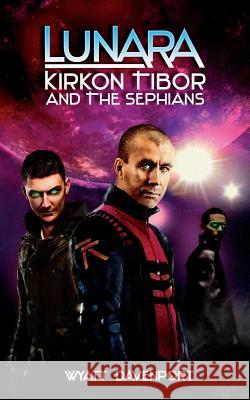 Lunara: Kirkon Tibor and the Sephians Wyatt Davenport 9781495421853 Createspace - książka
