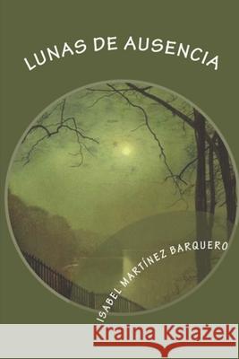 Lunas de ausencia Martinez Barquero, Isabel 9781495209307 Createspace - książka