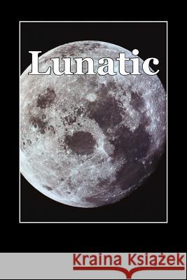 Lunatic Danny Google Daniel Aguilar 9781537228075 Createspace Independent Publishing Platform - książka