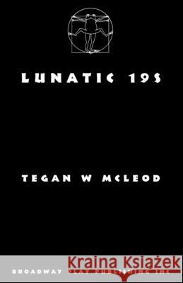 Lunatic 19s Tegan W. McLeod 9780881458909 Broadway Play Publishing - książka