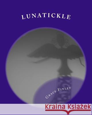 Lunatickle: A First-Time Camper's Story Grace Finley Andi Lithgow 9781725659520 Createspace Independent Publishing Platform - książka