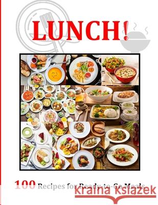 Lunch!: 100 Recipes for Ready-to-Go Meals Collins, Alberto 9798451704332 Independently Published - książka