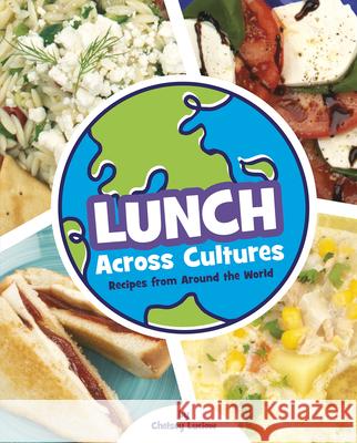 Lunch Across Cultures: Recipes from Around the World Chelsey Luciow 9781669093077 Capstone Press - książka