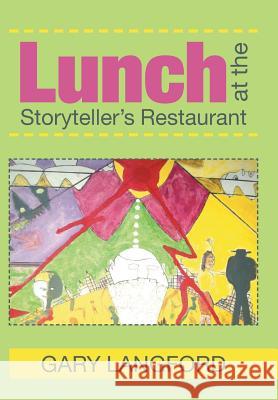 Lunch at the Storyteller's Restaurant Gary Langford 9781514497920 Xlibris - książka