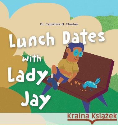 Lunch Dates With Lady Jay Dr Calpernia N Charles Nuno Moreira Hugo Travanca 9798987381236 C. Nicole Charles - książka