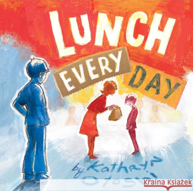 Lunch Every Day Kathryn Otoshi 9781734348200 Ko Kids Books - książka