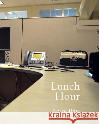 Lunch Hour Adam Blue 9781492372226 Createspace - książka