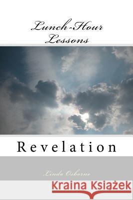 Lunch-Hour Lessons: Revelation Linda Ann Osborne 9780615862965 Catch the Vision! Press - książka