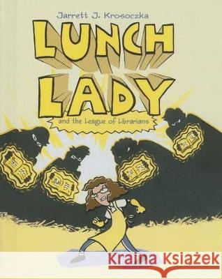 Lunch Lady and the League of Librarians Jarrett J. Krosoczka 9781613832561 Perfection Learning - książka