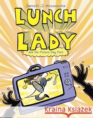 Lunch Lady and the Picture Day Peril Jarrett J. Krosoczka 9780375870354 Alfred A. Knopf Books for Young Readers - książka