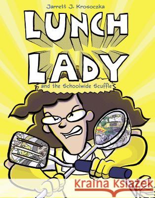 Lunch Lady and the Schoolwide Scuffle Jarrett Krosoczka 9780385752794 Alfred A. Knopf Books for Young Readers - książka