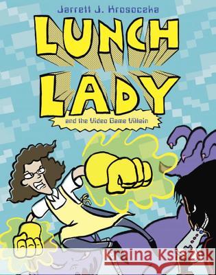 Lunch Lady and the Video Game Villain Jarrett J. Krosoczka 9780307980793 Alfred A. Knopf Books for Young Readers - książka