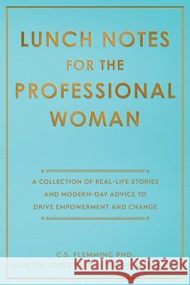 Lunch Notes for the Professional Woman: A Collection of Real-Life Stories and Modern-Day Advice to Drive Empowerment and Change C. S. Flemming Juliette Joyce Megan Corey 9780578509334 Lunch Notes - książka