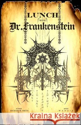 Lunch with Dr. Frankenstein MR Richard R. Smith MR W. Christopher Wanzie MR W. Christopher Wanzie 9780985404635 Richard R. Smith - książka