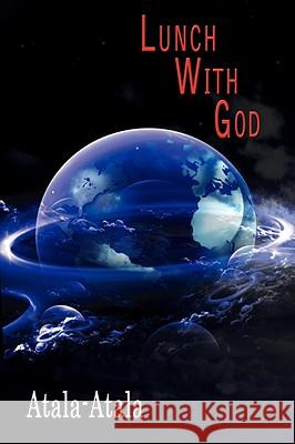 Lunch with God Atala-Atala 9781434379702 Authorhouse - książka