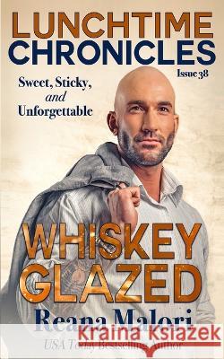 Lunchtime Chronicles: Whiskey Glazed Lunchtime Chronicles Reana Malori  9798351959702 Independently Published - książka