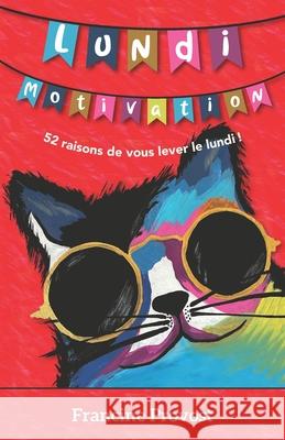 Lundi Motivation: 52 raisons de vous lever le lundi! Francine Provost 9780981392028 Francine Provost - książka